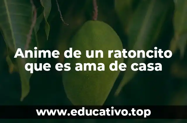 Anime de un ratoncito que es ama de casa