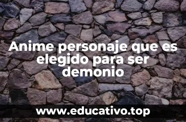 Anime personaje que es elegido para ser demonio