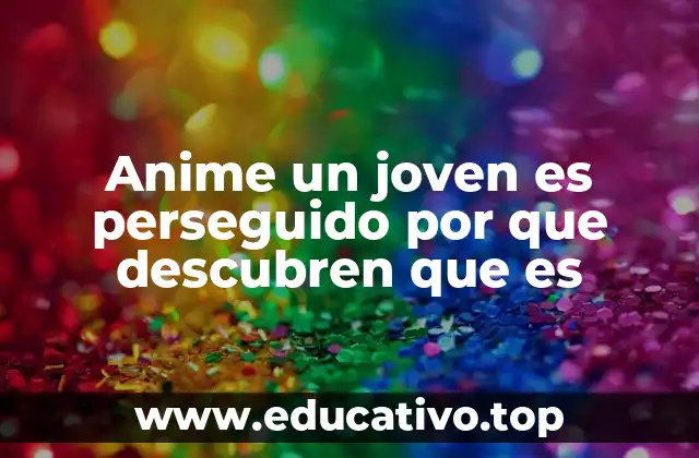 Anime un joven es perseguido por que descubren que es