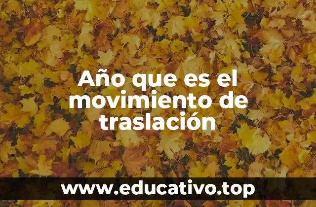 Año que es el movimiento de traslación