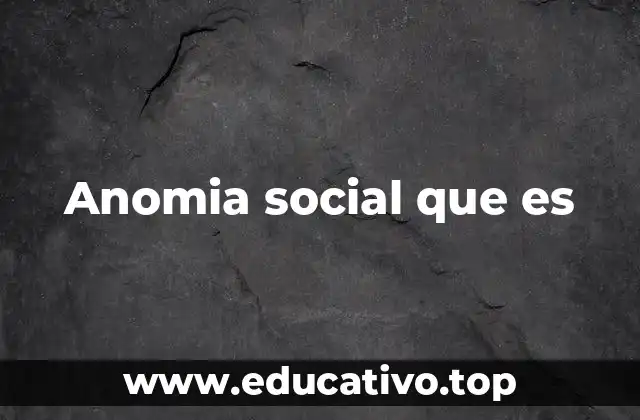 Anomia social que es