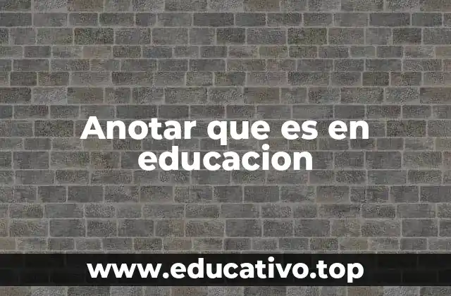 La importancia de las anotaciones en el proceso de enseñanza