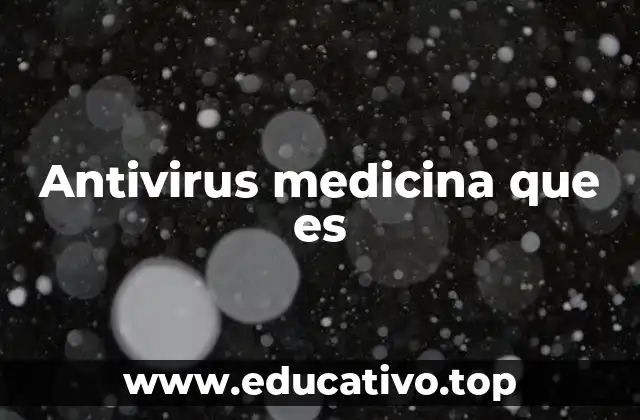 Antivirus medicina que es