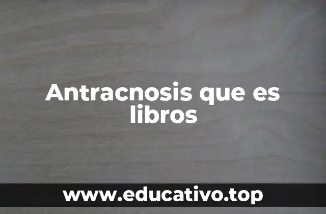 Antracnosis que es libros
