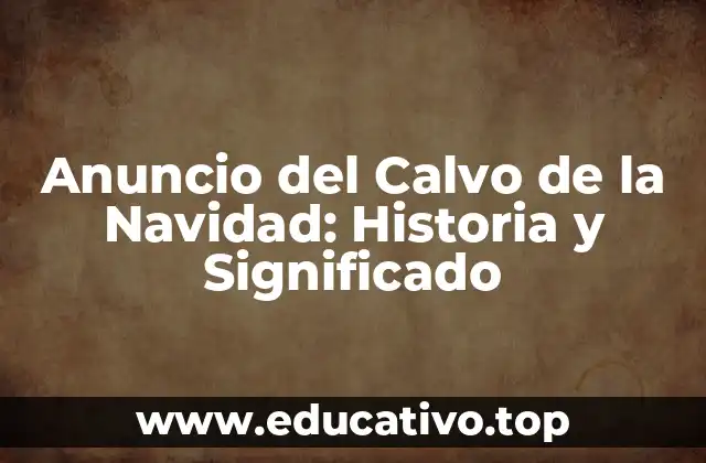 Anuncio del Calvo de la Navidad: Historia y Significado