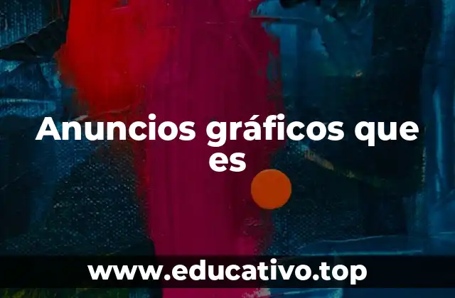 Anuncios gráficos que es