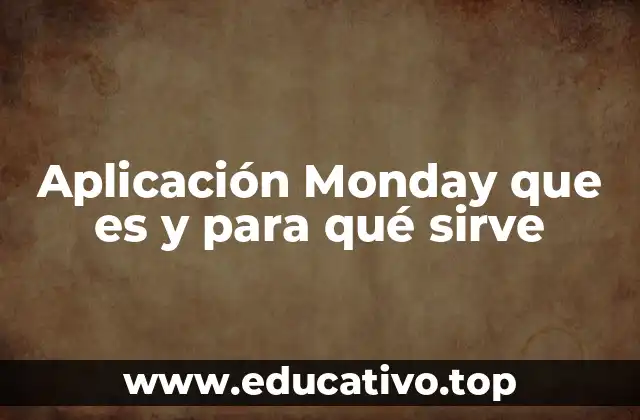 Aplicación Monday que es y para qué sirve