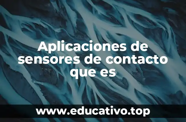 Aplicaciones de sensores de contacto que es