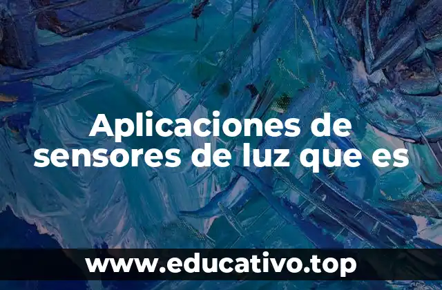 Aplicaciones de sensores de luz que es
