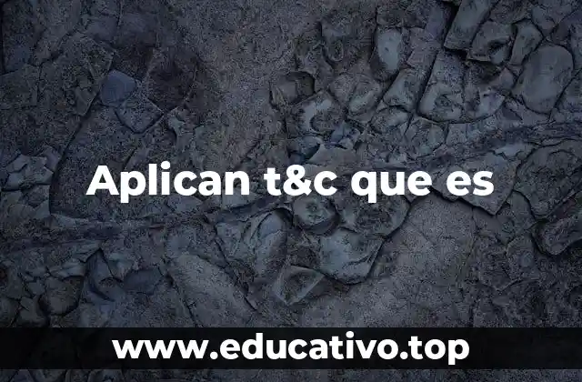 Aplican t&c que es