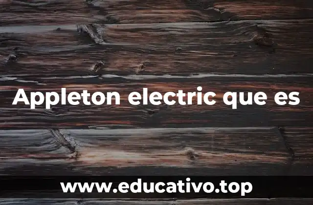 Appleton electric que es