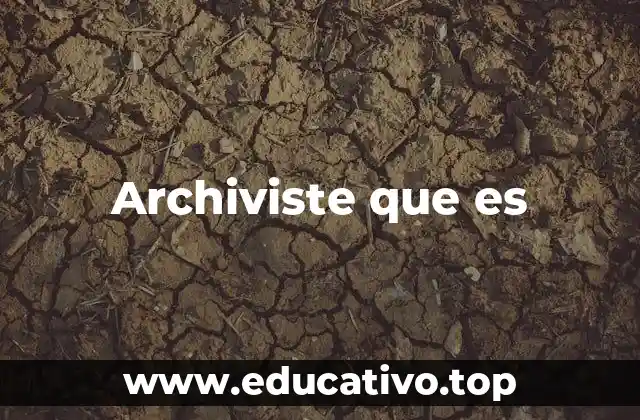 Archiviste que es