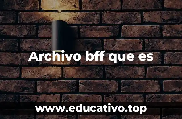 Archivo bff que es