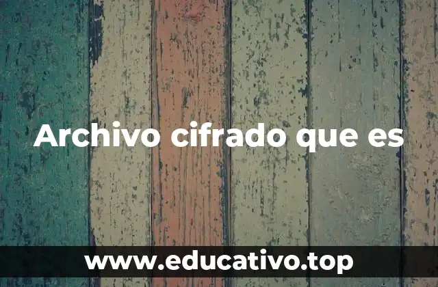 Archivo cifrado que es