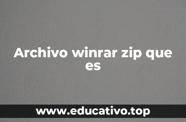 Archivo winrar zip que es