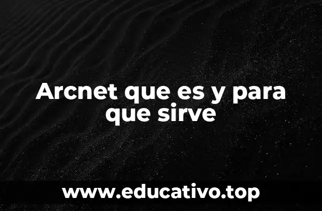 Arcnet que es y para que sirve