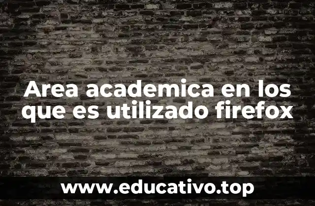 Area academica en los que es utilizado firefox