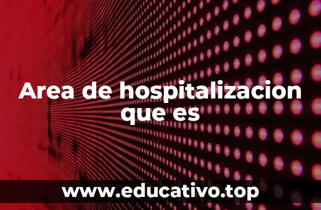 Area de hospitalizacion que es