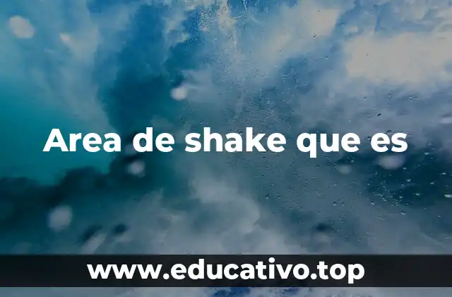 Area de shake que es