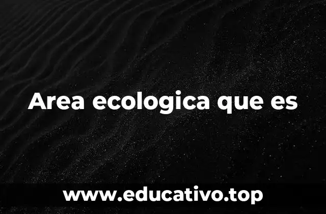 Area ecologica que es