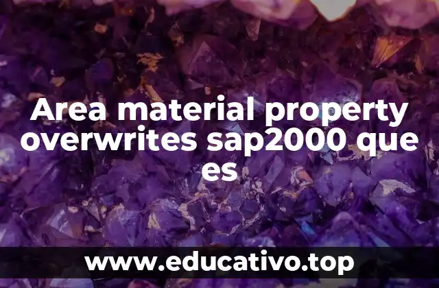 Area material property overwrites sap2000 que es