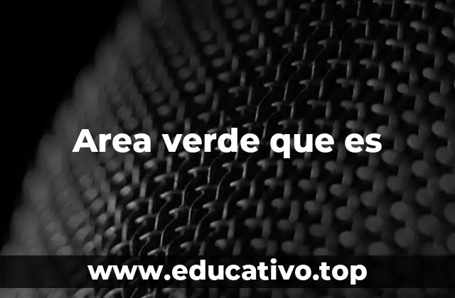 Area verde que es