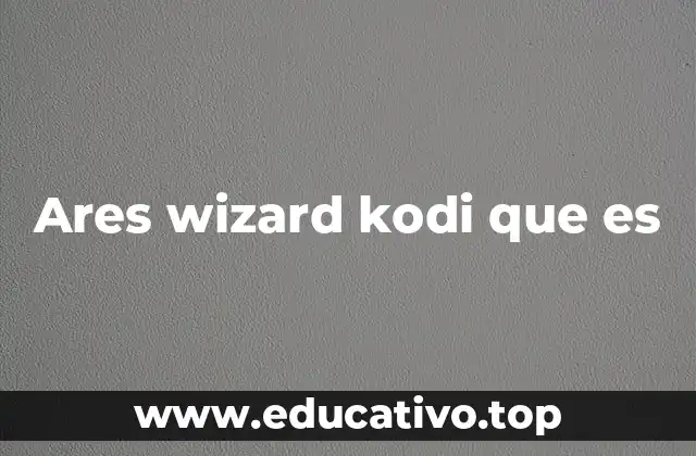 Ares wizard kodi que es