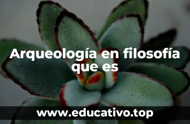 Arqueología en filosofía que es