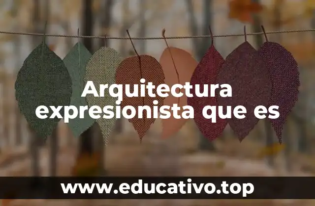 Arquitectura expresionista que es
