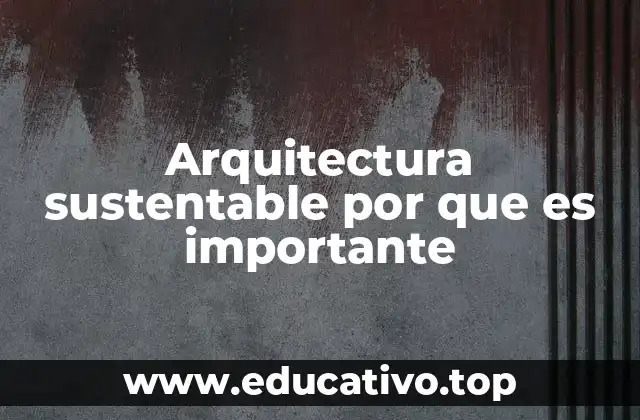 Arquitectura sustentable por que es importante