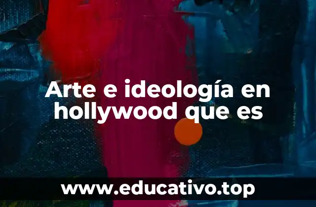 Arte e ideología en hollywood que es