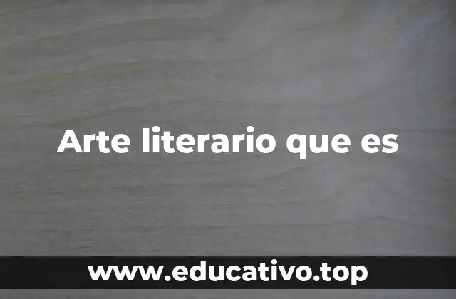 Arte literario que es