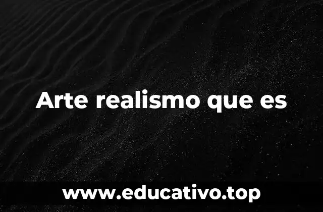 Arte realismo que es