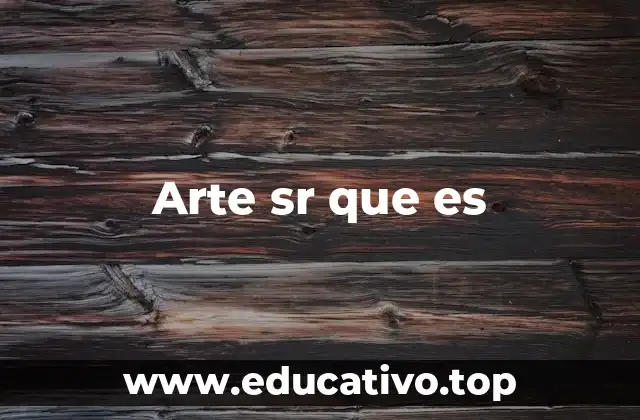 Arte sr que es