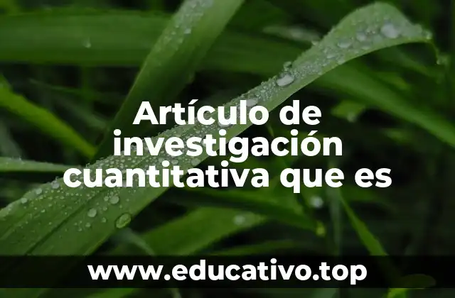 Artículo de investigación cuantitativa que es