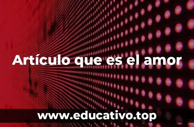 Artículo que es el amor