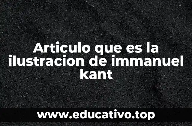Articulo que es la ilustracion de immanuel kant