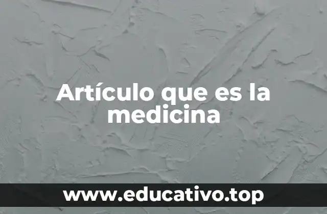 Artículo que es la medicina