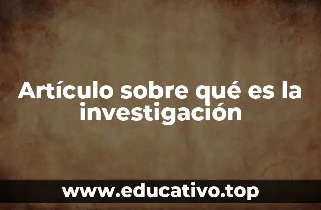 Artículo sobre qué es la investigación