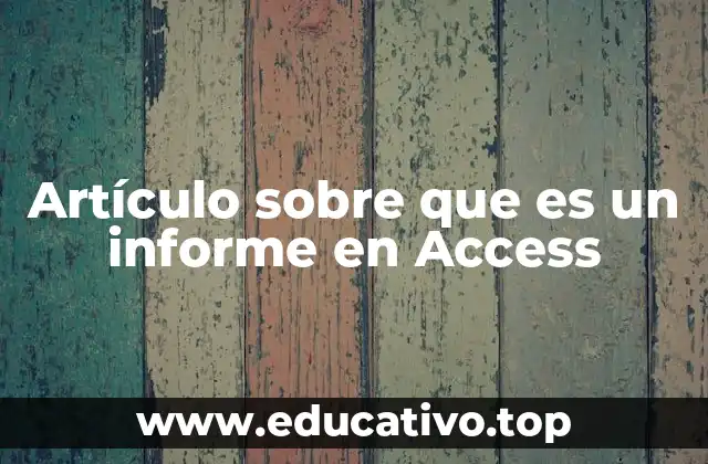 Artículo sobre que es un informe en Access