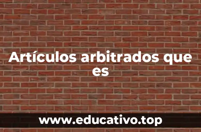 Artículos arbitrados que es