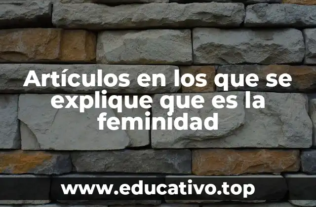 Artículos en los que se explique que es la feminidad