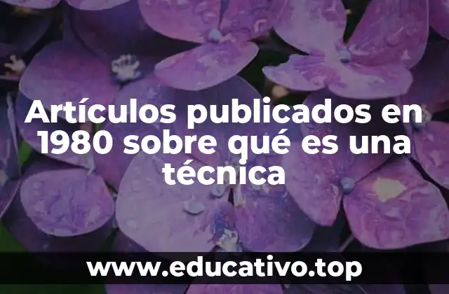 Artículos publicados en 1980 sobre qué es una técnica