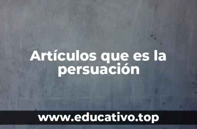 Artículos que es la persuación