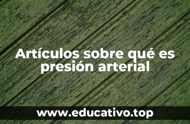Artículos sobre qué es presión arterial