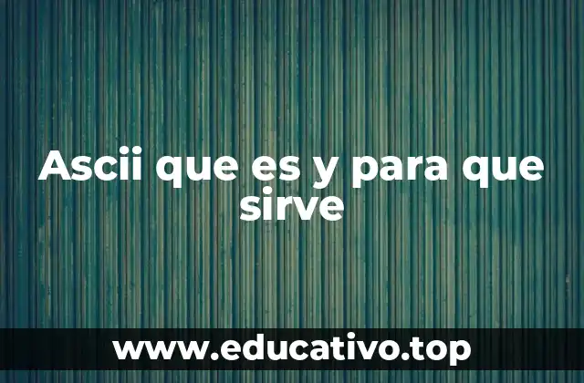 Ascii que es y para que sirve