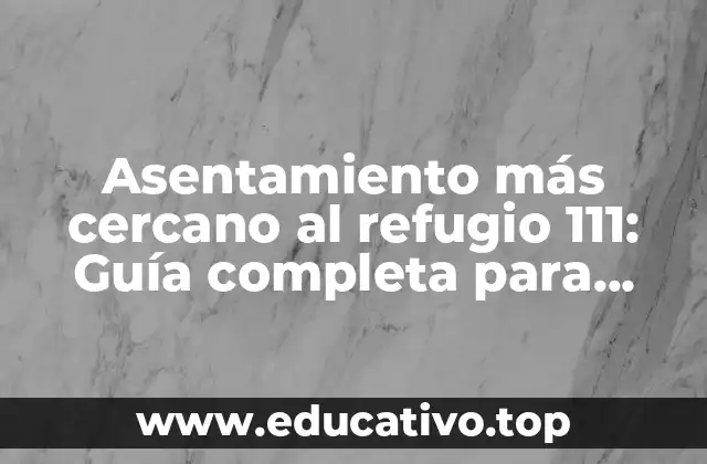 Asentamiento más cercano al refugio 111: Guía completa para encontrar el camino