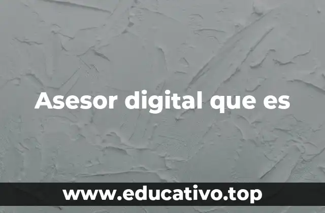 Asesor digital que es