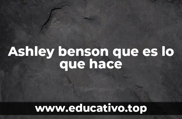 Ashley benson que es lo que hace