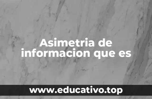 El impacto de la desigualdad informativa en las decisiones económicas